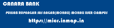CANARA BANK  PUNJAB RUPNAGAR SAS NAGAR(MOHALI) MOHALI IISER CAMPUS  micr code